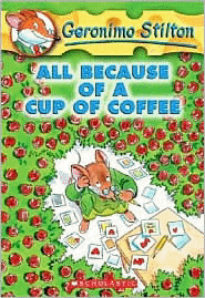 Geronimo Stilton #10:All Because of a Cup of Coffee (Paperback)