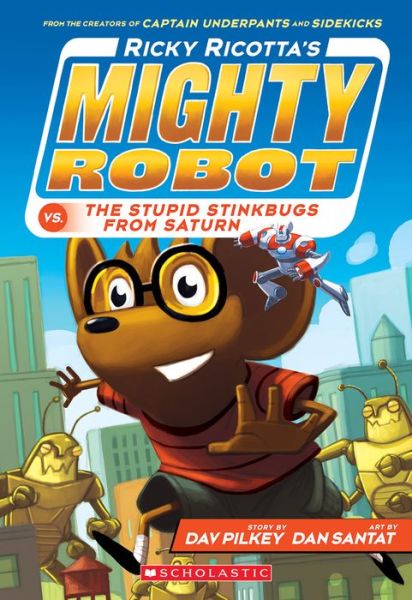 Ricky Ricotta's Mighty Robot vs. The Stupid Stinkbugs From Saturn (Book 6) - New