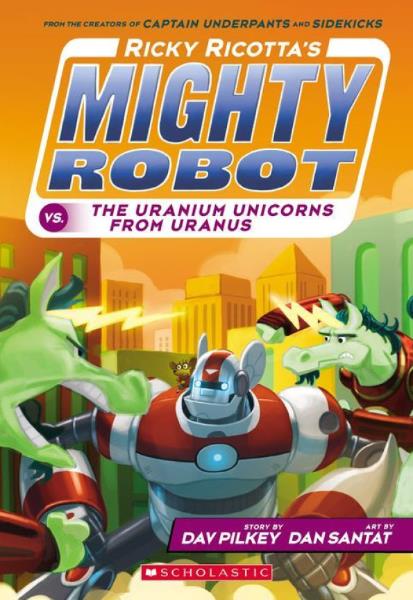 Ricky Ricotta's Mighty Robot vs. the Uranium Unicorns From Uranus (Book 7) - New