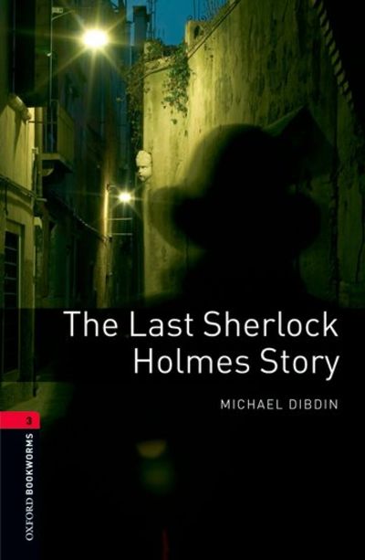 Oxford Bookworms Library 3 The Last Sherlock Holmes Story