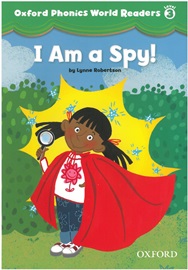 Oxford Phonics World 3 Readers #3 I am a Spy!