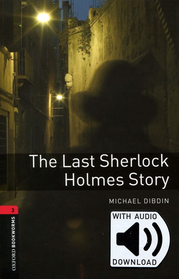 Oxford Bookworms Library 3 The Last Sherlock Holmes Story (with MP3) [3rd Edition]