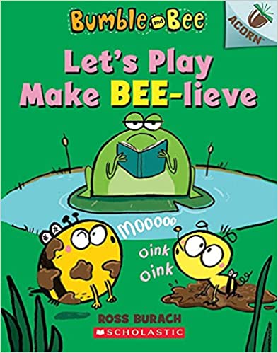 Bumble and Bee #2: Let's Play Make Bee-Lieve (An Acorn Book)
