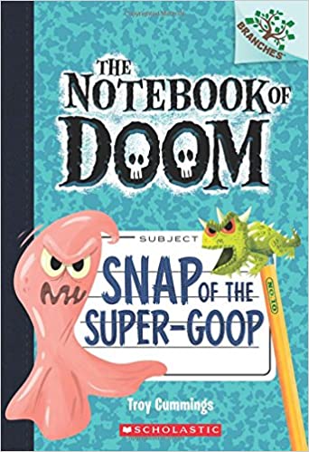 The Notebook of Doom #10:Snap of the Super-Goop (A Branches Book)