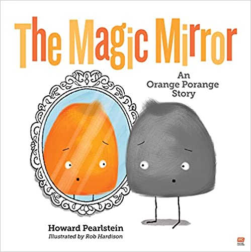 The Magic Mirror:? An Orange Porange Story